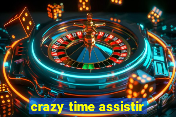 crazy time assistir